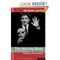 The Moving Body (le Corps Poetique): Teaching Creative Theatre (Performance Books)