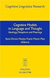 cover of Cognitive Models in Language and Thought: Ideology, Metaphors and Meanings (Cognitive Linguistics Research)