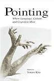 Pointing: Where Language, Culture, and Cognition Meet