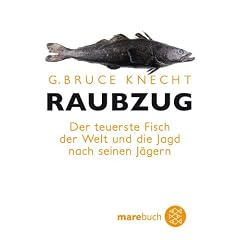 Raubzug: Der teuerste Fisch der Welt und die Jagd nach seinen J�gern