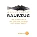 Raubzug: Der teuerste Fisch der Welt und die Jagd nach seinen J�gern