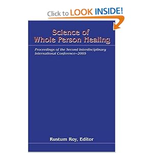 Click here to buy Science of Whole Person Healing: Proceedings of the Second Interdisciplinary... by Rustum Roy.