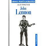 JOHN LENNON - Eine Bildbiographie. Aus der Reihe: Grosse Pers�nlichkeiten. Mit Selbstzeugnissen und Bilddokumenten