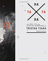 TaTa Dada: The Real Life and Celestial Adventures of Tristan Tzara (MIT Press)