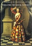 Catalogue of paintings at the Theatre Museum, London