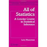All of Statistics: A Concise Course in Statistical Inference (Springer Texts in Statistics) ~ Larry Wasserman