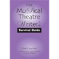 The Musical Theatre Writer's Survival Guide by David Spencer