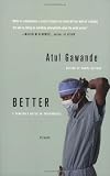 Better: A Surgeon's Notes on Performance [Paperback]