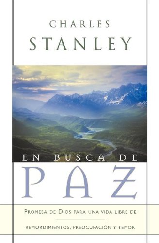 En busca de paz: Promesas de Dios para una vida libre de remordimiento, preocupación y temor (Spanish Edition)