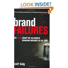 Brand Failures: The Truth About the 100 Biggest Branding Mistakes of All Time