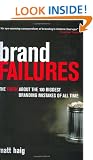 Brand Failures: The Truth About the 100 Biggest Branding Mistakes of All Time