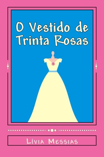 O Vestido de Trinta Rosas (Portuguese Edition)