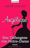 Produkt-Bild: Ang&eacute;lique - Der Gefangene von Notre-Dame: Roman