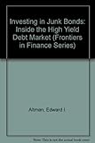 Investing in junk bonds : inside the high yield debt market