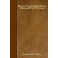Elements Of Crystallography; For Students Of Chemistry, Physics And Mineralogy by George Huntington Williams