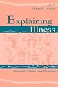 Explaining Illness: Research, Theory, and Strategies (LEA's Communication Series)
