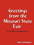 cover of Greetings from the Missouri State Fair and Other Misadventures