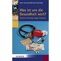 Was ist uns die Gesundheit wert? Gerechte Verteilung knapper Ressourcen. Beitr�ge des Symposiums vom 10. bis 13. September 2006 in Cadenabbia