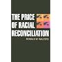 The Price of Racial Reconciliation (The Politics of Race and Ethnicity)