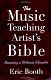 The Music Teaching Artists Bible: Becoming a Virtuoso Educator