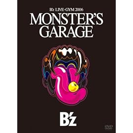 B'z LIVE-GYM 2006“MONSTER'S GARAGE”