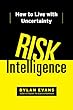 Risk Intelligence: How to Live with Uncertainty