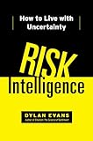 Risk Intelligence: How to Live with Uncertainty