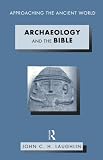 Archaeology and the Bible (Approaching the Ancient World)