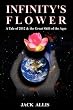 Infinity's Flower: A Tale of 2012 & the Great Shift of the Ages