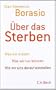 �ber das Sterben: Was wir wissen. Was wir tun k�nnen. Wie wir uns darauf einstellen