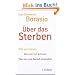 �ber das Sterben: Was wir wissen. Was wir tun k�nnen. Wie wir uns darauf einstellen