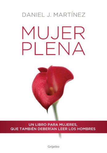 Mujer plena: Un libro para mujeres, que también deberían leer los hombres (Spanish Edition)