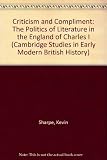 Criticism and compliment : the politics of literature in the England of Charles I