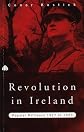 Revolution in Ireland: Popular Militancy, 1917-1923