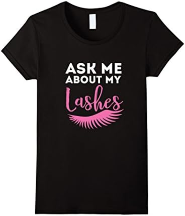 Women's Ask Me About My Lashes Beautiful Eyes Cute Funny Lover Shirt XL Black