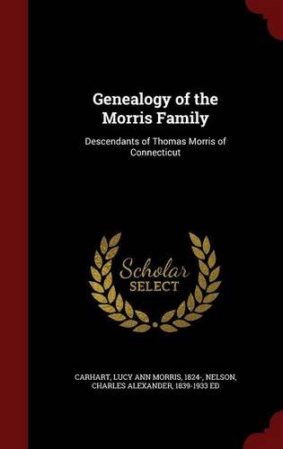 Genealogy of the Morris Family: Descendants of Thomas Morris of Connecticut