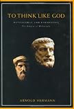 To Think Like God: Pythagoras and Parmenides, The Origins of Philosophy