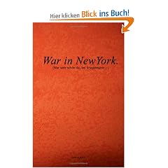 War in NewYork: (war sehr sch�n da, bei Kriegsbeginn ;-)