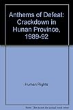 Anthems of defeat : crackdown in Hunan Province, 1989-1992