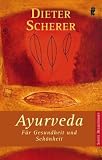 Produkt-Bild: Ayurveda: F&uuml;r Gesundheit und Sch&ouml;nheit: Der einfache Weg zu pers&ouml;nlichem Wohlbefinden f&uuml;r jeden Tag