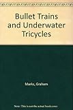 Bullet trains and underwater tricycles -