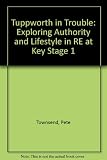 Tuppworth in trouble : exploring authority and lifestyle in RE at Key Stage 1