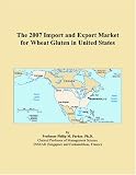 The 2007 Import and Export Market for Wheat Gluten in United States
