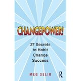 Changepower!: 37 Secrets to Habit Change Success