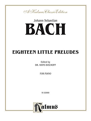 Eighteen Little Preludes: For Piano (Kalmus Edition)
