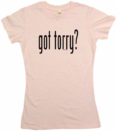 Got Torry? Women's Tee Shirt Large-Pink Babydoll (petite fit)