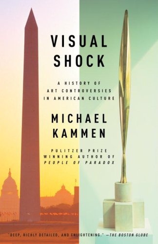 Visual Shock: A History of Art Controversies in American Culture (Vintage)