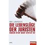 Die Lebensl�ge der Juristen: Warum Recht nicht gerecht ist. Ein SPIEGEL-Buch