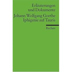 Erl�uterungen und Dokumente zu Johann Wolfgang von Goethe: Iphigenie auf Tauris: Johann Wolfgang Goethe: Iphigenie Auf