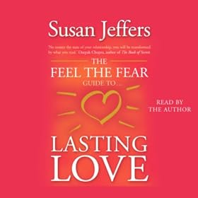 The Feel the Fear Guide to Lasting Love: How to Create a Superb Relationship for Life